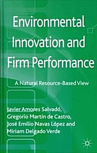 Environmental Innovation and Firm Performance : A Natural Resource-Based View (Hardcover)
