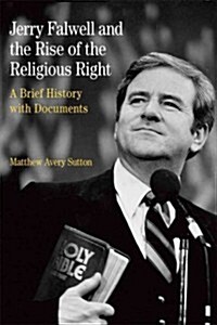 Jerry Falwell and the Rise of the Religious Right: A Brief History with Documents (Paperback)