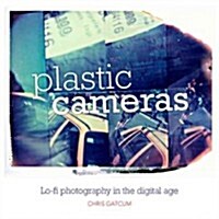 Plastic Cameras : Lo-fi Photography in the Digital Age (Paperback)