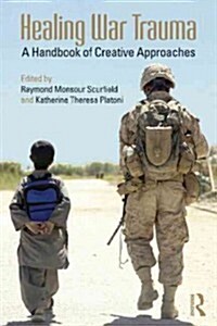 Healing War Trauma : A Handbook of Creative Approaches (Paperback)
