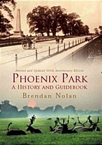 Phoenix Park: A History and Guidebook (Paperback, Revised, Update)