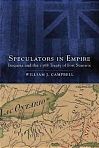 Speculators in Empire: Iroquoia and the 1768 Treaty of Fort Stanwix (Hardcover)