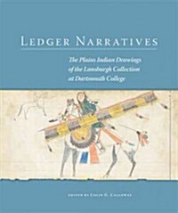 Ledger Narratives, 6: The Plains Indian Drawings in the Mark Lansburgh Collection at Dartmouth College (Paperback)