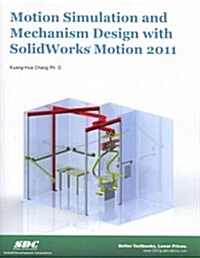 Motion Simulation and Mechanism Design with SolidWorks Motion 2011 (Paperback)