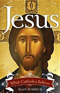 Jesus: What Catholics Believe (Paperback)