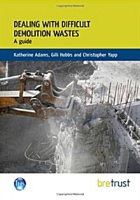 Dealing with Difficult Demolition Wastes : A Guide (Paperback)