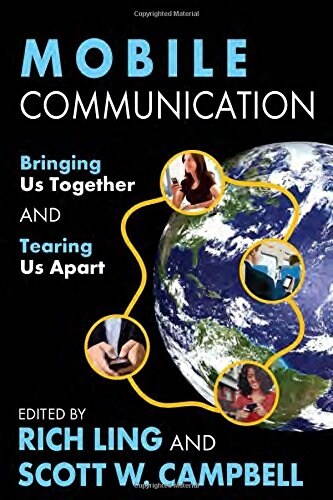 Mobile Communication: Bringing Us Together and Tearing Us Apart (Paperback)