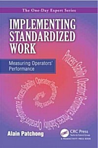 Implementing Standardized Work: Measuring Operators Performance (Paperback)