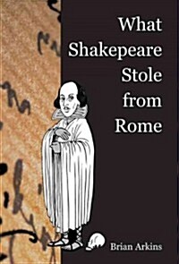 What Shakespeare Stole from Rome (Paperback)