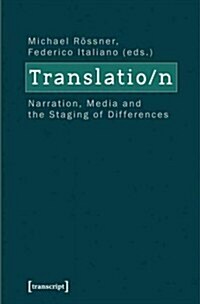 Translation: Narration, Media, and the Staging of Differences (Paperback)