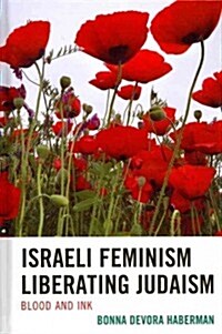 Israeli Feminism Liberating Judaism: Blood and Ink (Hardcover)