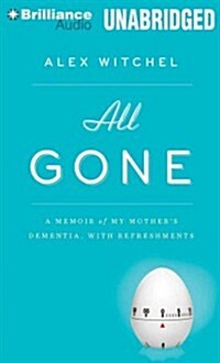 All Gone: A Memoir of My Mothers Dementia. with Refreshments (MP3 CD)