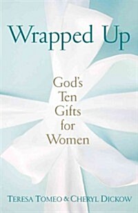 Wrapped Up: Gods Ten Gifts for Women (Paperback)