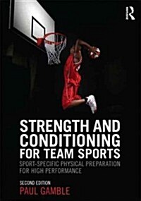 Strength and Conditioning for Team Sports : Sport-Specific Physical Preparation for High Performance, second edition (Paperback)