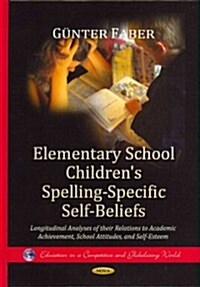 Elementary School Childrens Spelling-Specific Self-Beliefs (Hardcover)