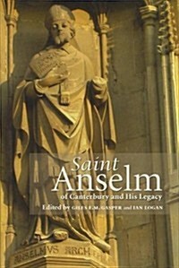 Saint Anselm of Canterbury and His Legacy (Hardcover)