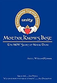 Mother Knows Best - The New Story of Notre Dame: The New Story of Notre Dame (Hardcover)