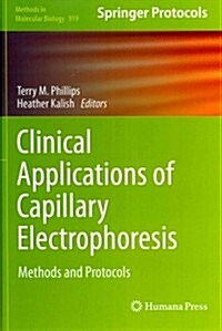 Clinical Applications of Capillary Electrophoresis: Methods and Protocols (Hardcover, 2013)