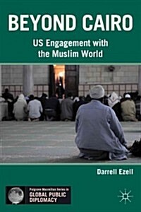 Beyond Cairo : US Engagement with the Muslim World (Hardcover)