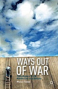 Ways Out of War : Peacemakers in the Middle East and Balkans (Hardcover)