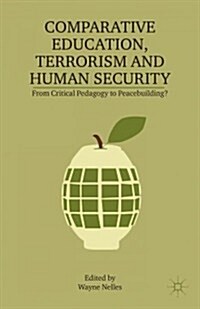 Comparative Education, Terrorism and Human Security : from Critical Pedagogy to Peacebuilding? (Paperback)