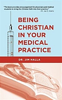 Being Christian Your Medical Practice (Paperback)