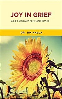 Joy in Grief: Gods Answers for Hard Times (Paperback)