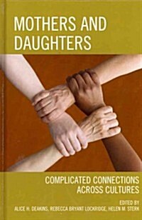 Mothers and Daughters: Complicated Connections Across Cultures (Hardcover)