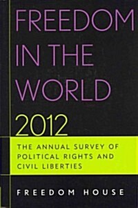 Freedom in the World: The Annual Survey of Political Rights and Civil Liberties (Paperback, 2012)