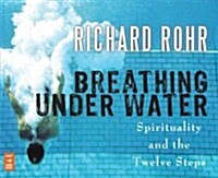 Breathing Under Water: Spirituality and the Twelve Steps (Audio CD)