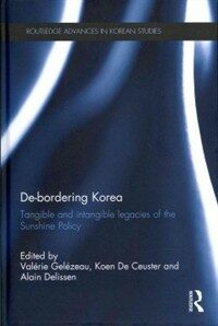 De-bordering Korea : tangible and intangible legacies of the sunshine policy