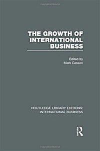 The Growth of International Business (RLE International Business) (Hardcover)