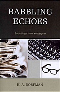 Babbling Echoes: Soundings from Yesteryear (Paperback)