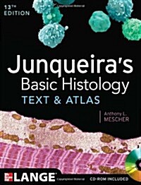 Junqueiras Basic Histology: Text and Atlas, Thirteenth Edition (Paperback, 13, Revised)