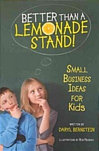Better Than a Lemonade Stand!: Small Business Ideas for Kids (Prebound, Turtleback Scho)