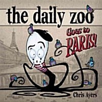 The Daily Zoo Goes to Paris (Hardcover)