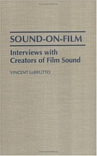 Sound-On-Film: Interviews with Creators of Film Sound (Hardcover)