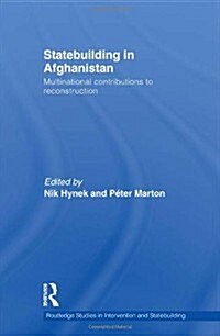 Statebuilding in Afghanistan : Multinational Contributions to Reconstruction (Hardcover)