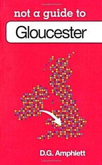 Not a Guide to: Gloucester (Paperback)