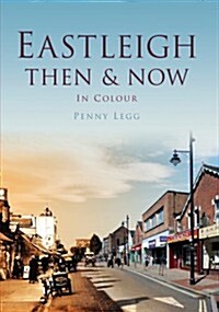 Eastleigh Then & Now (Hardcover)