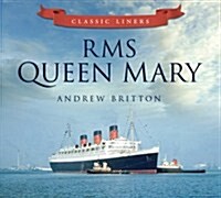 RMS Queen Mary : Classic Liners (Paperback)