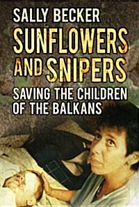 Sunflowers and Snipers (Hardcover)