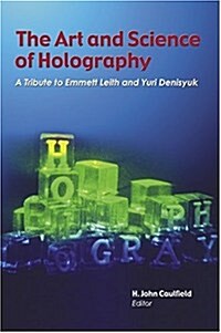 The Art and Science of Holography (Hardcover)