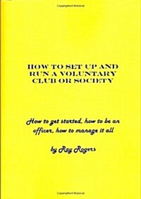 How to Set Up and Run a Voluntary Club or Society (Paperback)
