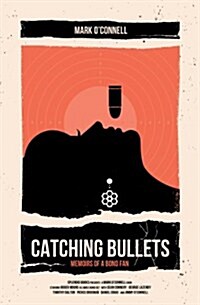 Catching Bullets: Memoirs of a Bond Fan (Paperback)