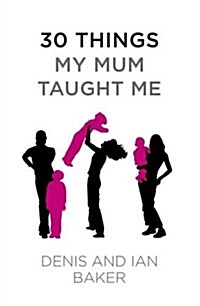 30 Things My Mum Taught Me (Paperback)