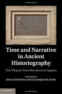 Time and Narrative in Ancient Historiography : The Plupast from Herodotus to Appian (Hardcover)