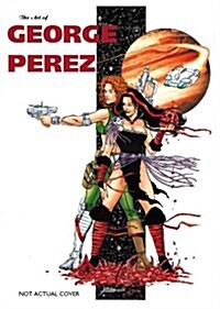 Art of George Perez S&n Limited Edition (Hardcover)