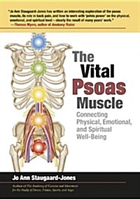 The Vital Psoas Muscle : Connecting Physical, Emotional, and Spiritual Well-Being (Paperback)