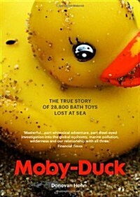 Moby-duck : The True Story of 28,800 Bath Toys Lost at Sea (Paperback)